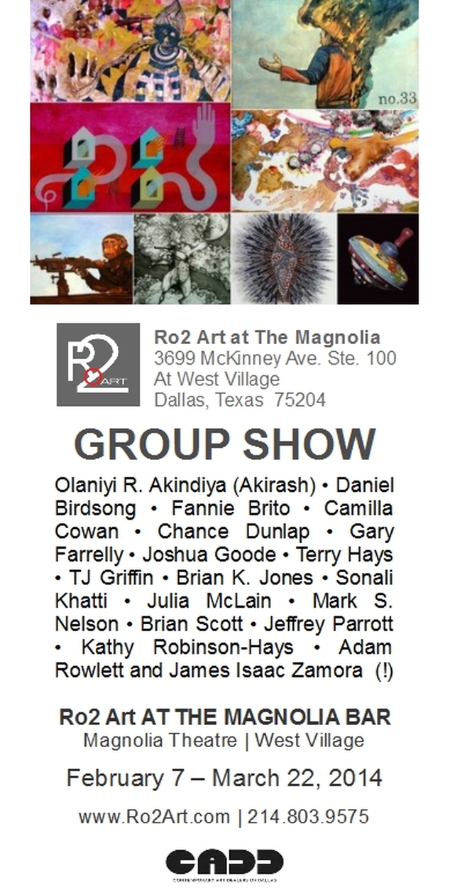 Ro2 Art at Magnolia Group Show - Dallas, Texas - Akirash, Birdsong, Brito, Cowan, Dunlap, Farrelly, Goode, Hays, Griffin, Brian Jones, Khatti, McLain, Mark Nelson, Brian Scott, Parrott, Robinson-Hays, Rowlett, Zamora